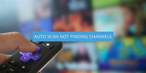 auto scan not finding channels.